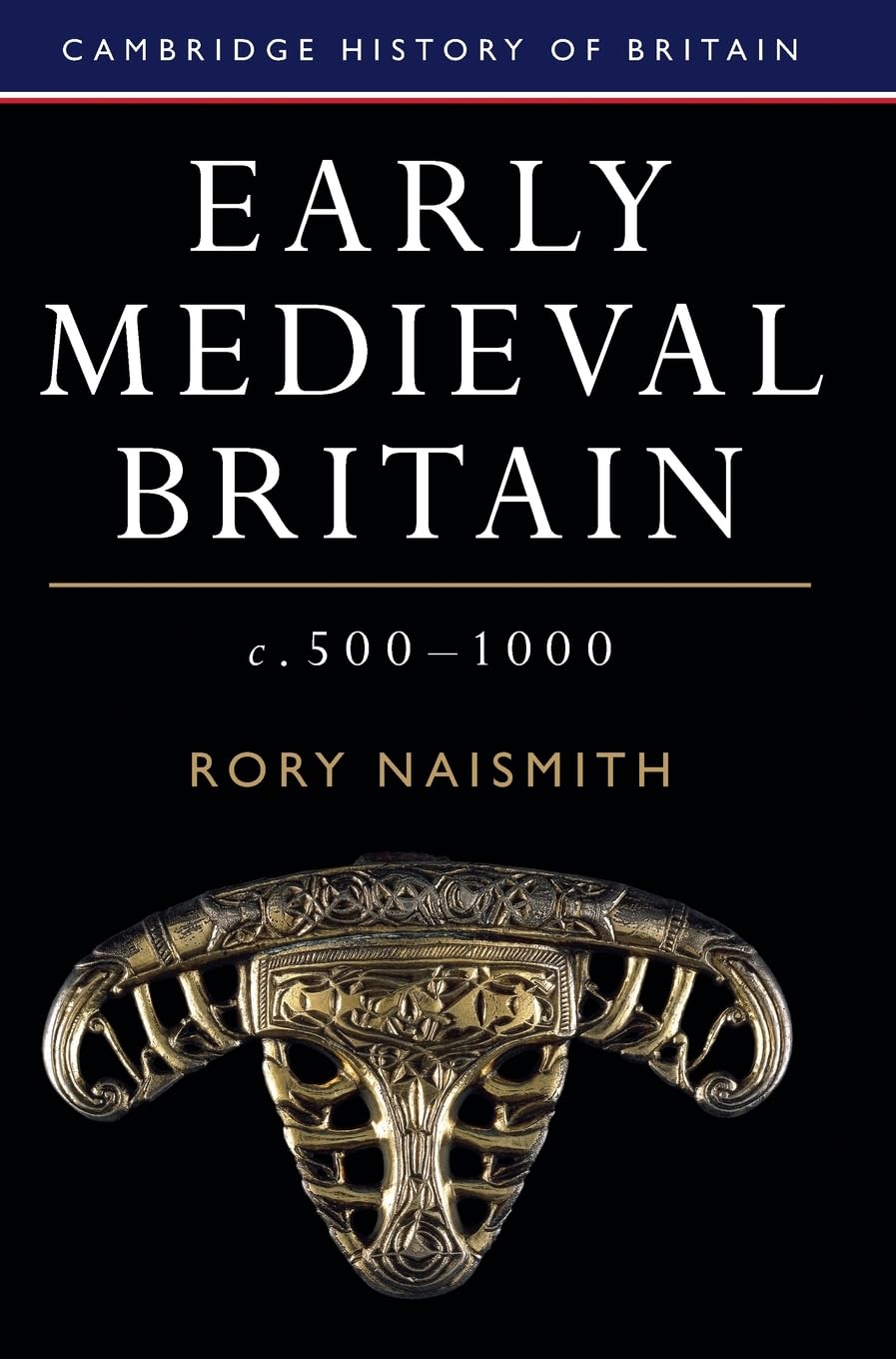 Early Medieval Britain, c. 500–1000 (Cambridge History of Britain, Series Number 1)
