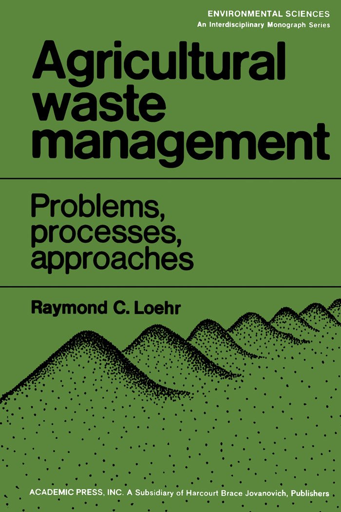 Agricultural Waste Management: Problems, Processes, and Approaches (Environmental sciences)