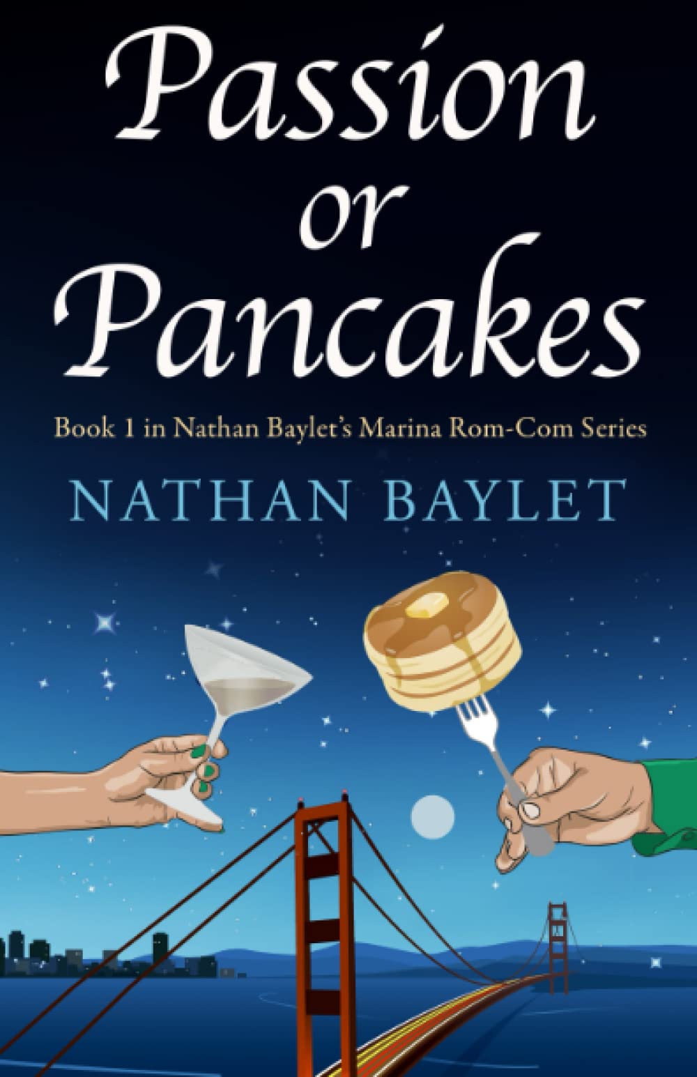 Passion or Pancakes: 1 (Nathan Baylet's Marina Rom-Com Series)