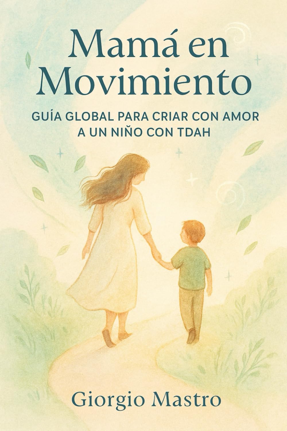 Mamá en Movimiento: Guía Global para Criar con Amor a un Niño con TDAH