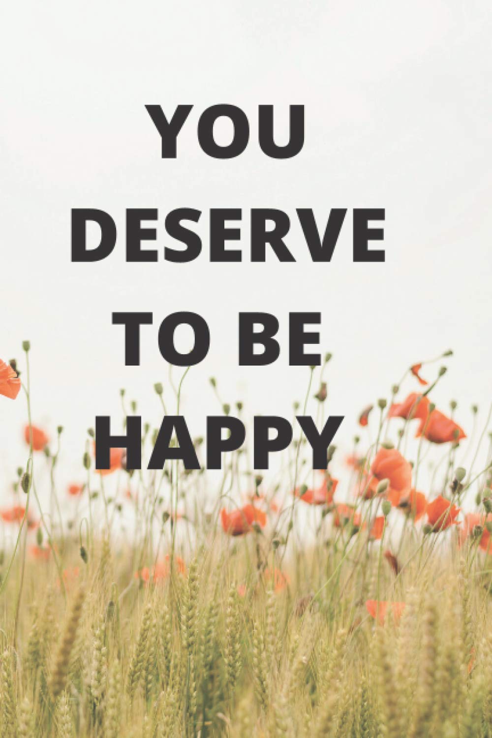 YOU DESERVE TO BE HAPPY: REMEMBER ALWAYS WE LIVE ONCE