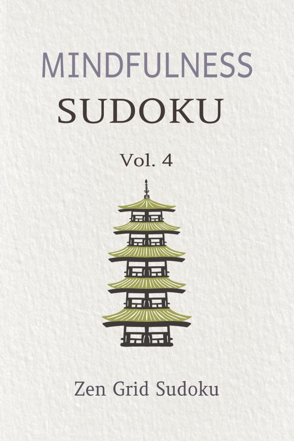 Mindfulness Sudoku Puzzle Book: Sudoku Puzzles for Mindfulness | Vol. 4 - Zen Grid Sudoku | 6x9 Inches, 110 Pages | 50+ Puzzles | Solutions Included