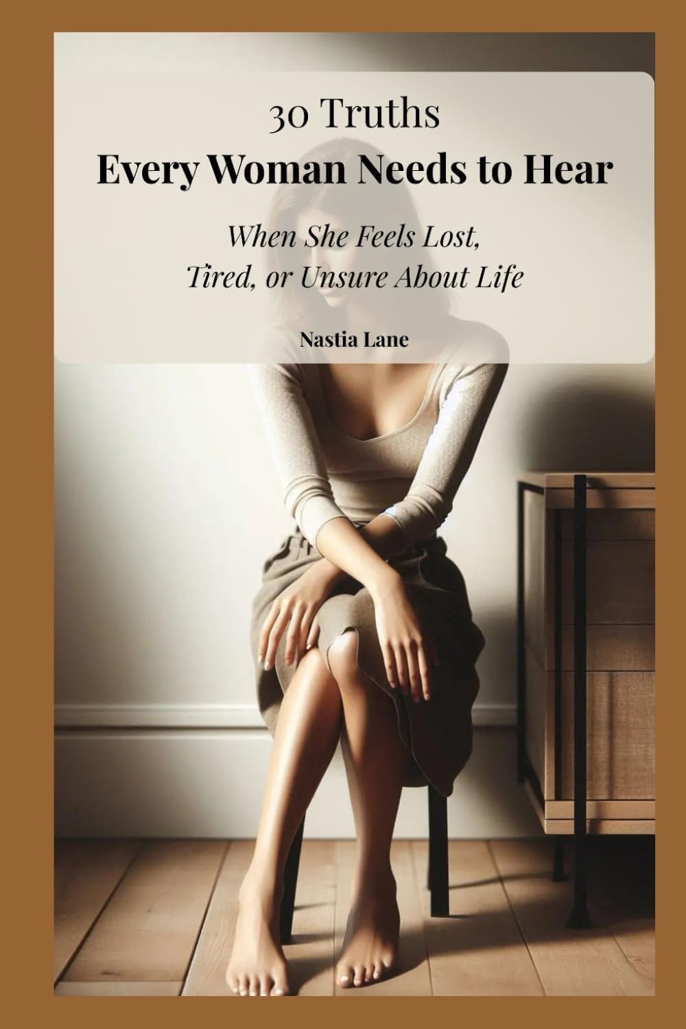 30 Truths Every Woman Needs to Hear: When She Feels Lost, Tired, or Unsure About Life