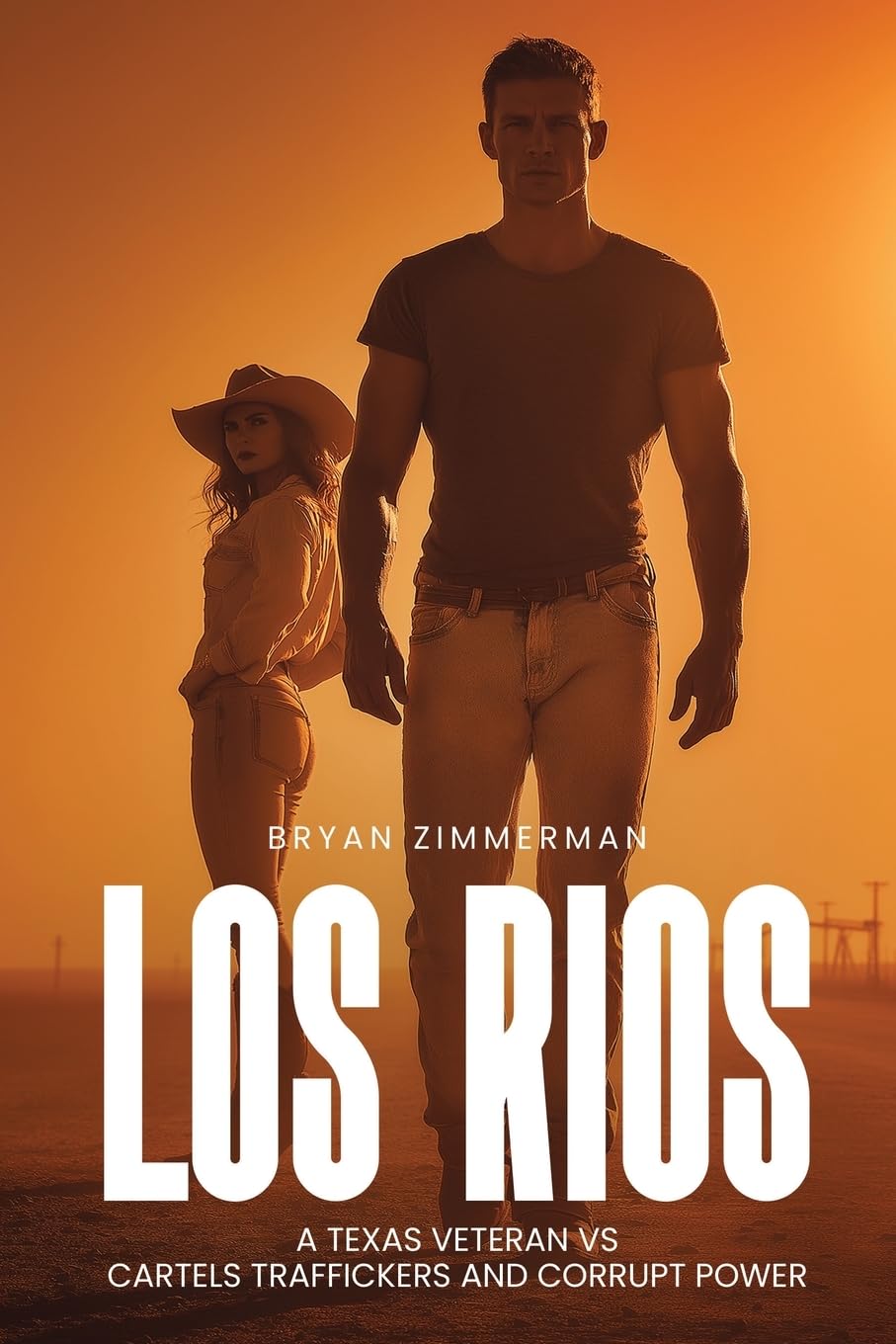 Los Rios a Texas Veteran Vs Cartels Traffickers and Corrupt Power