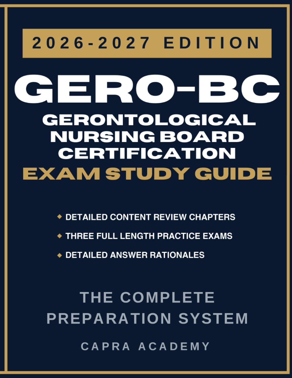 GERO-BC Gerontological Nursing Board Certification Exam Study Guide 2026–2027: Comprehensive Review, Practice Questions, and Detailed Answer Explanations Aligned with ANCC Certification