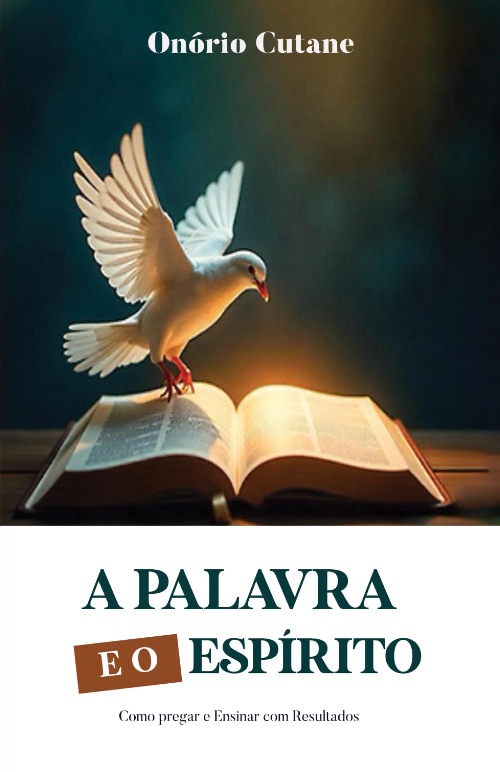 A PALAVRA E O ESPÍRITO: Como Pregar e Ensinar com Resultados