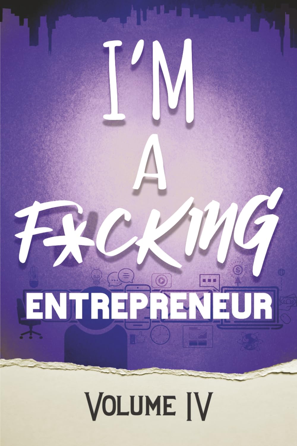 I'm a F*cking Entrepreneur Volume 4