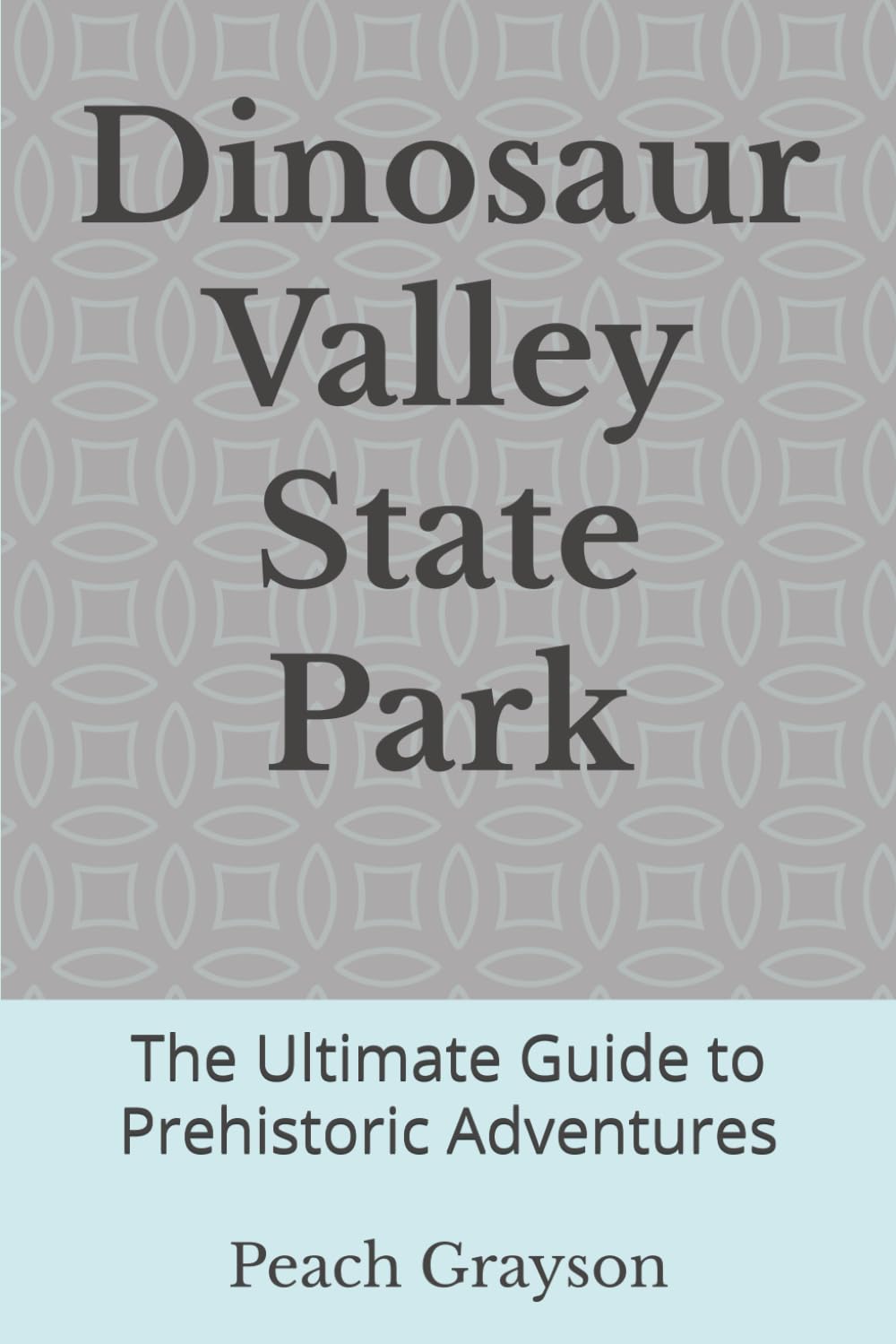 Dinosaur Valley State Park: The Ultimate Guide to Prehistoric Adventures