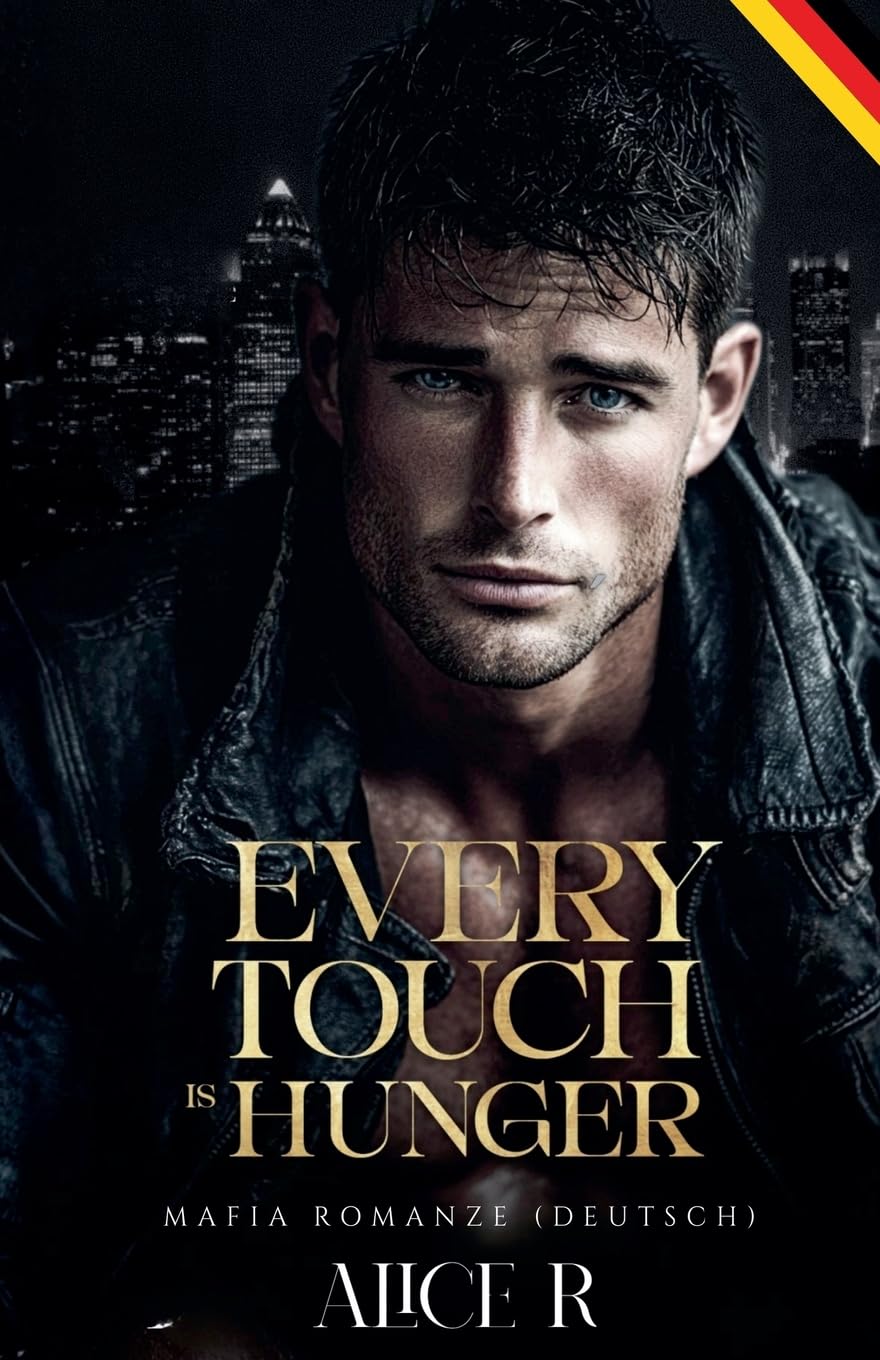Every Touch is Hunger: Mafia Romanze (Deutsch): 2 (Poison to Ashes (Deutsch))
