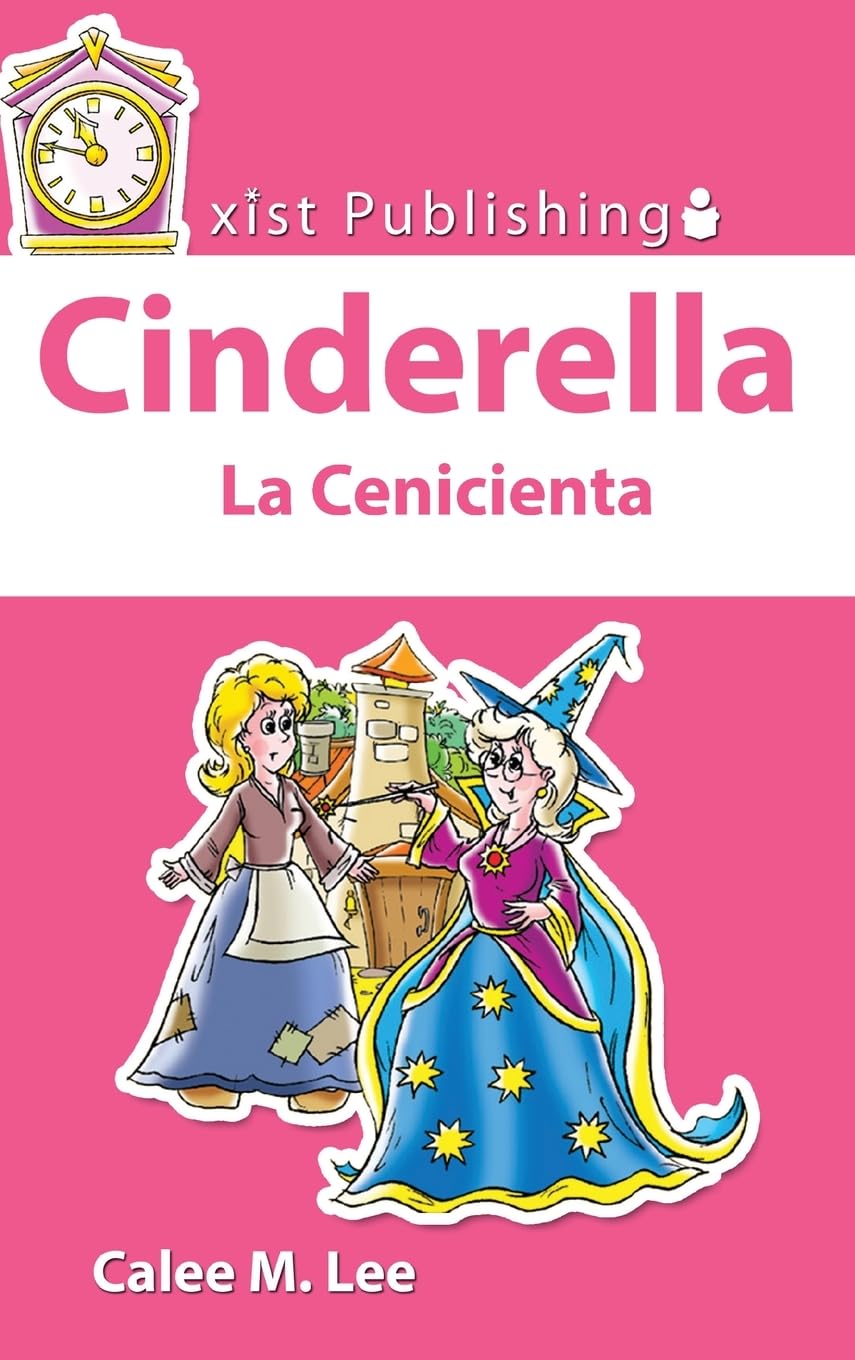 Cinderella / La Cenicienta: Discover Fairy Tales Bilingual (Xist Kids Bilingual Spanish English) (English and Spanish Edition)
