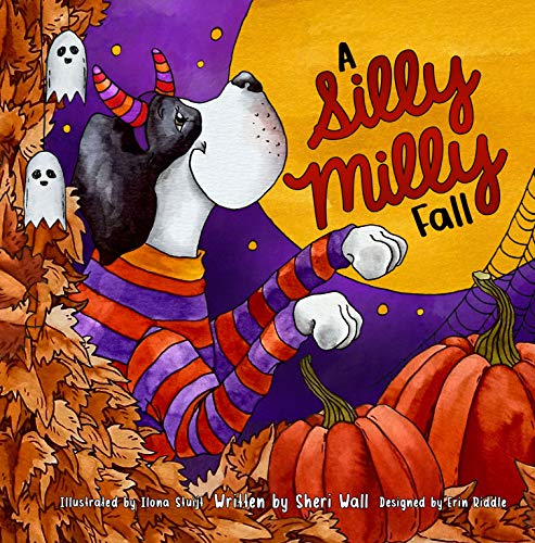 A Silly Milly Fall: Halloween and Thanksgiving with a Really Big Dog! (The Silly Milly the Dane Collection)