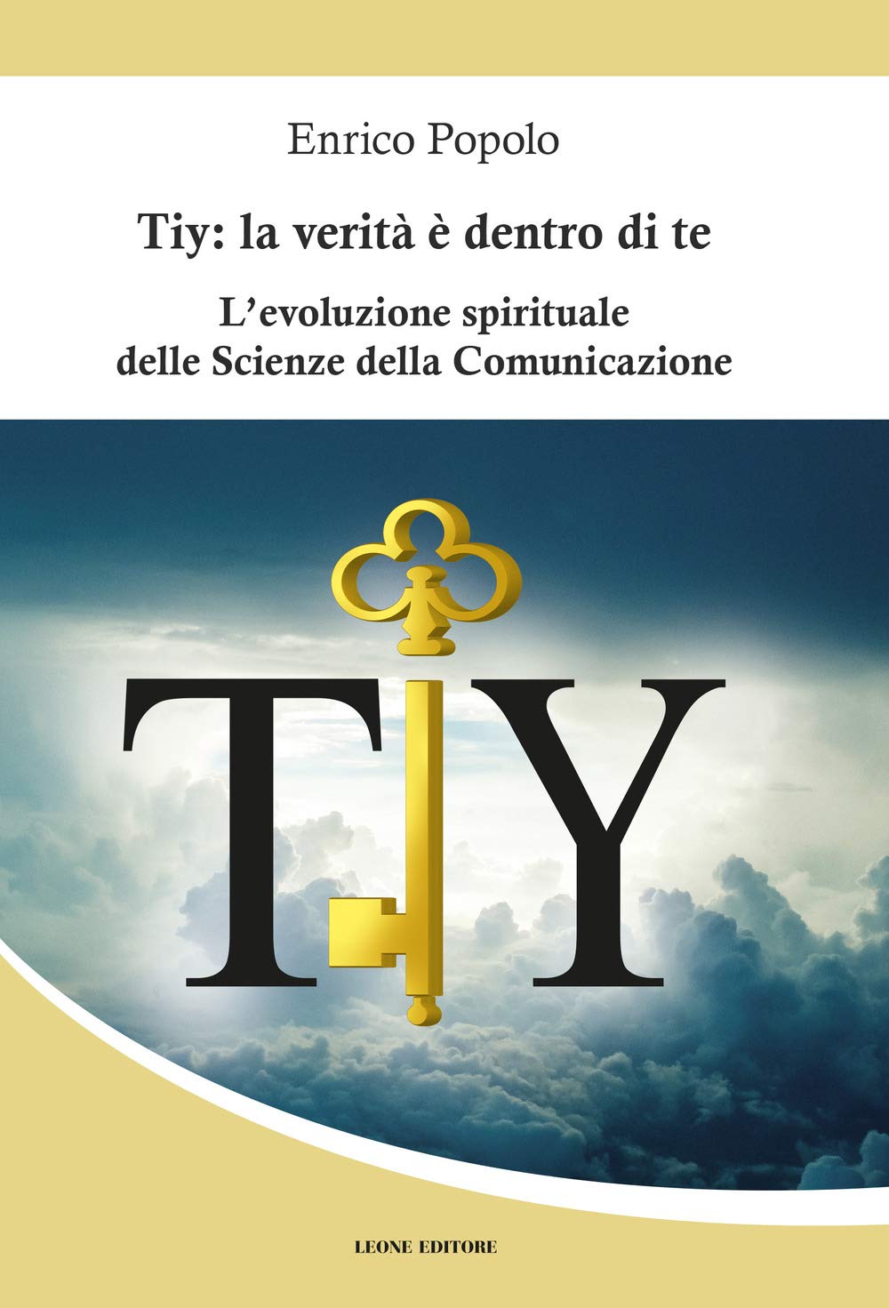 Tiy: La Verità è Dentro Di Te. L'evoluzione Spirituale Delle Scienze Della Comunicazione - 4