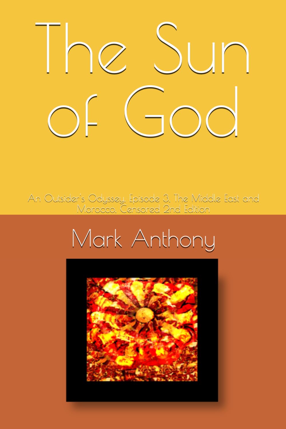 The Sun of God: An Outsider's Odyssey, Episode 3, The Middle East and Morocco, Censored 2nd Edition