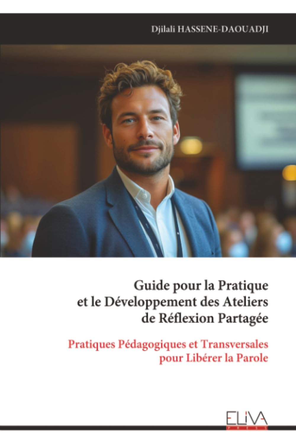 Guide pour la Pratique et le Développement des Ateliers de Réflexion Partagée: Pratiques Pédagogiques et Transversales pour Libérer la Parole