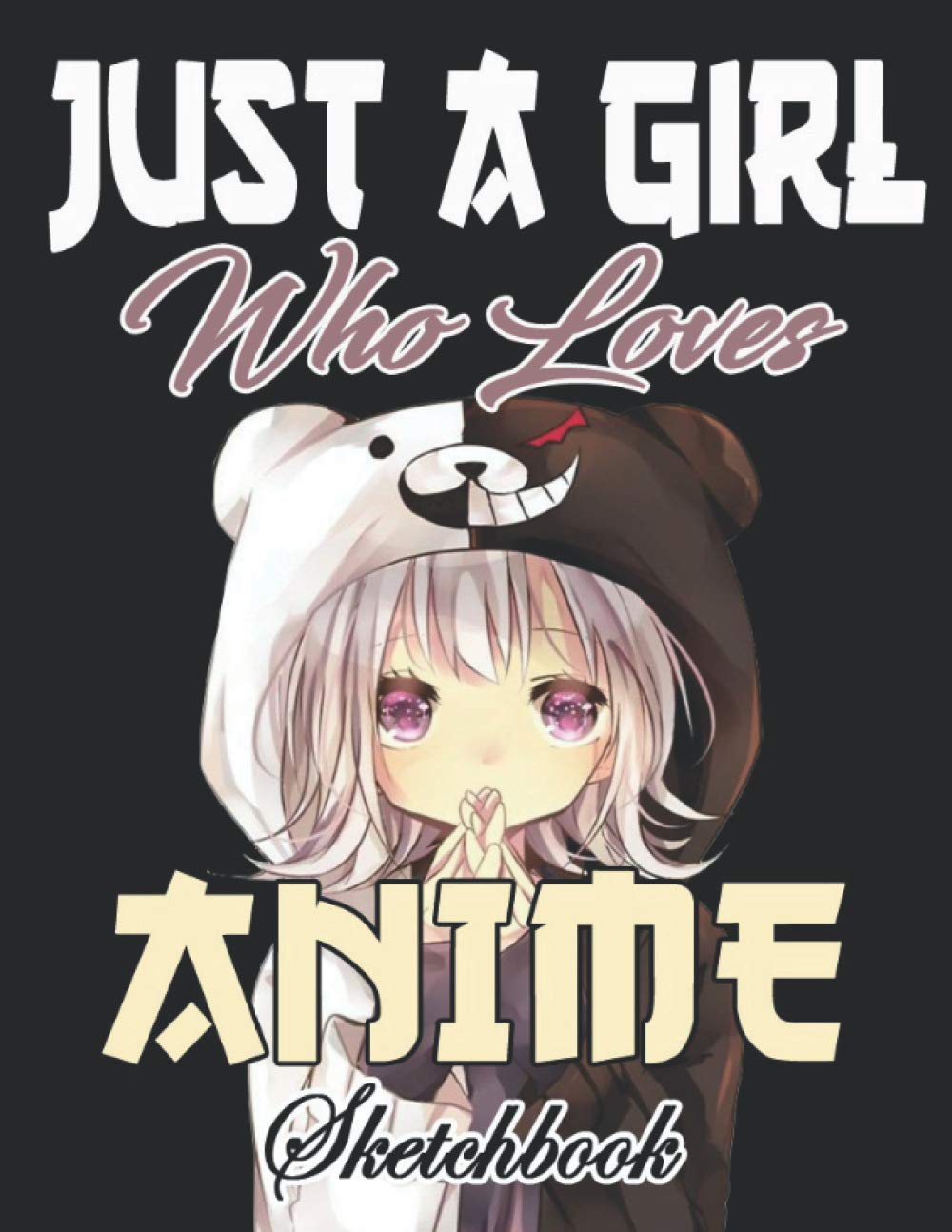 Just A Girl who Loves Anime Sketchbook: Anime sketchbook for drawing & sketching, anime drawing paper, blank drawing book,comic manga anime, anime art ... gift 8.5X11 inch 120+ pages , otaku notebook