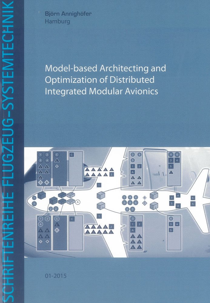 Model-based Architecting and Optimization of Distributed Integrated Modular Avionics (Schriftenreihe Flugzeug-Systemtechnik, Band 1)