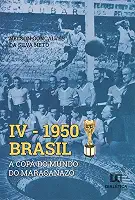 IV 1950 Brasil: a Copa do Mundo do Maracanazo