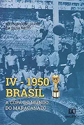 IV 1950 Brasil: a Copa do Mundo do Maracanazo