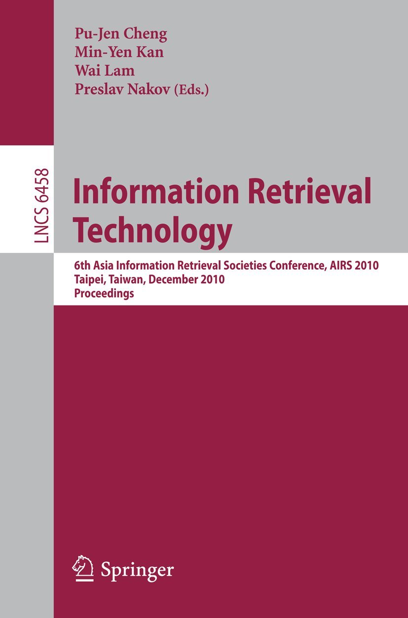 Information Retrieval Technology: 6th Asia Information Retrieval Societies Conference, AIRS 2010, Taipei, Taiwan, December 1-3, 2010, Proceedings (