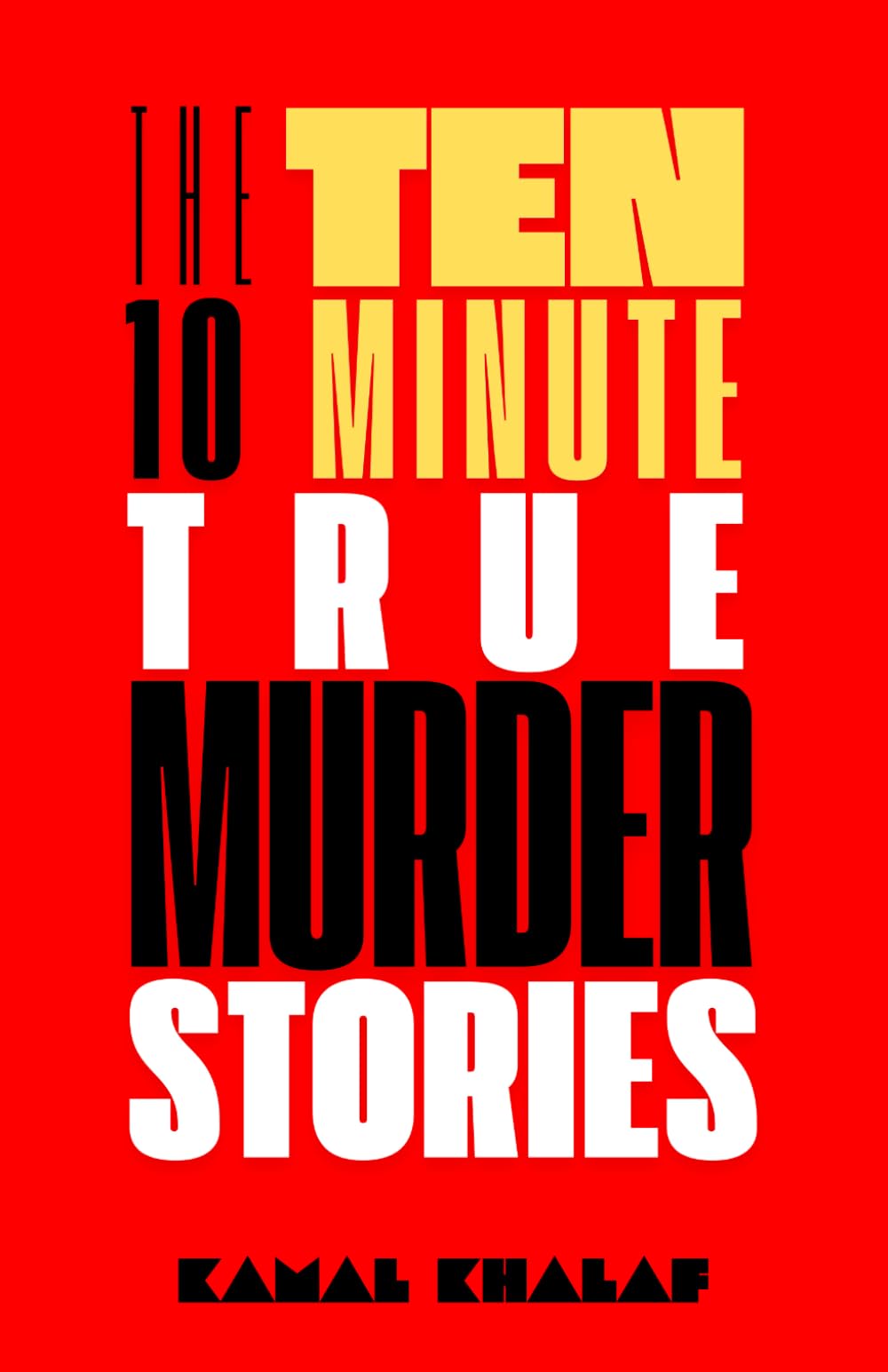 Ten 10-Minute True Murder Stories (The Ten 10-Minute Stories)