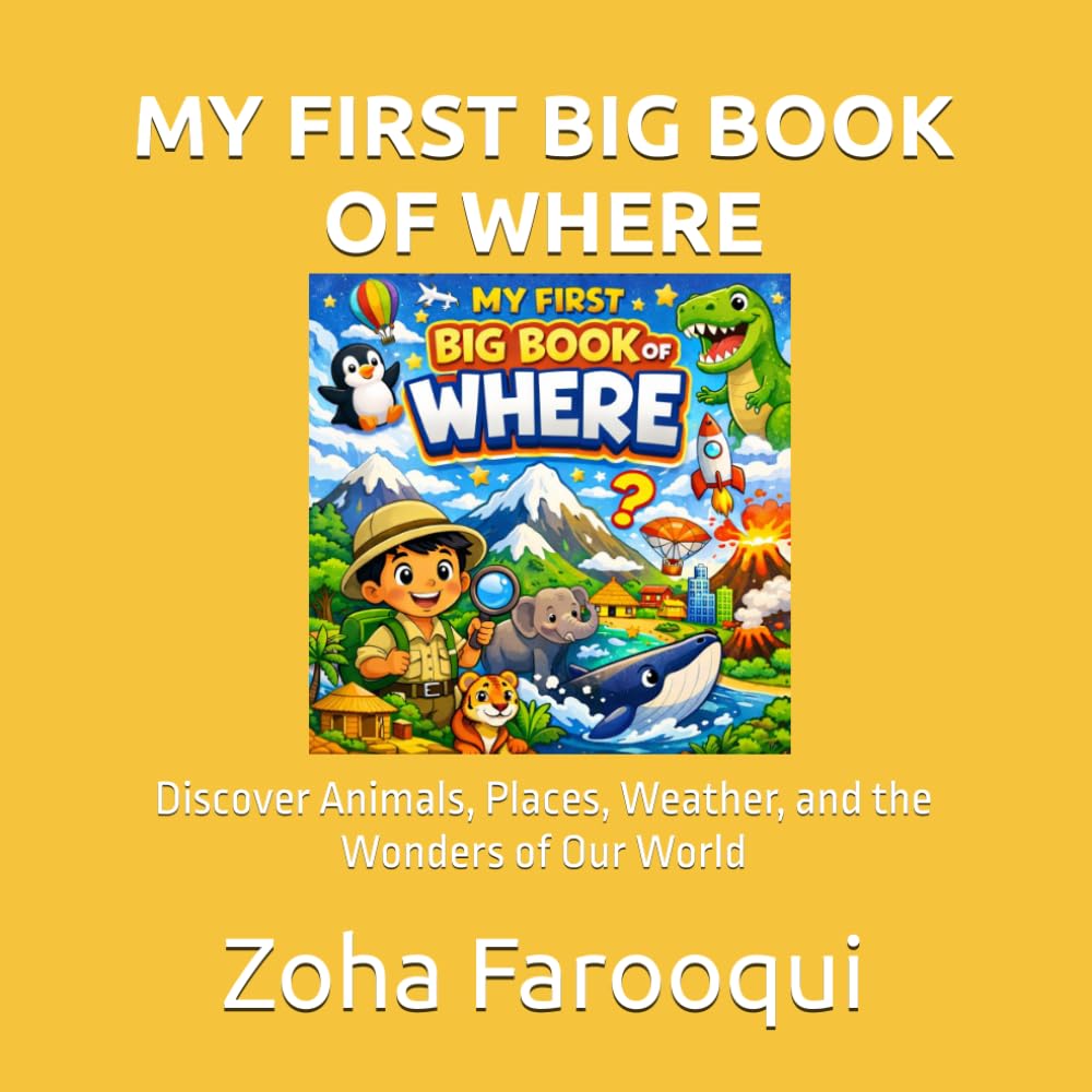 MY FIRST BIG BOOK OF WHERE: Discover Animals, Places, Weather, and the Wonders of Our World