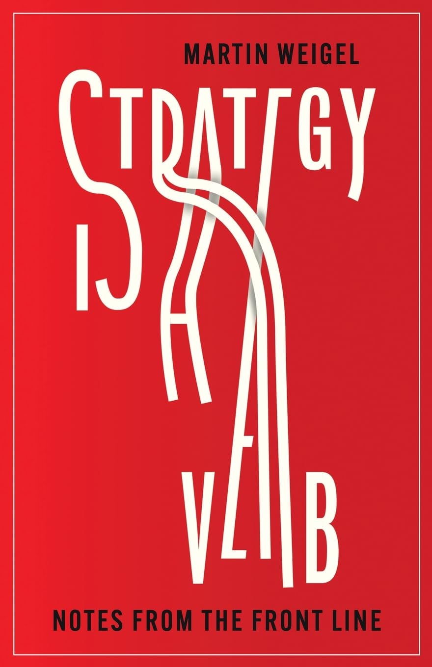 Strategy Is A Verb: Reclaiming Brand Strategy as a Business Discipline of Choice, Action, and Consequence