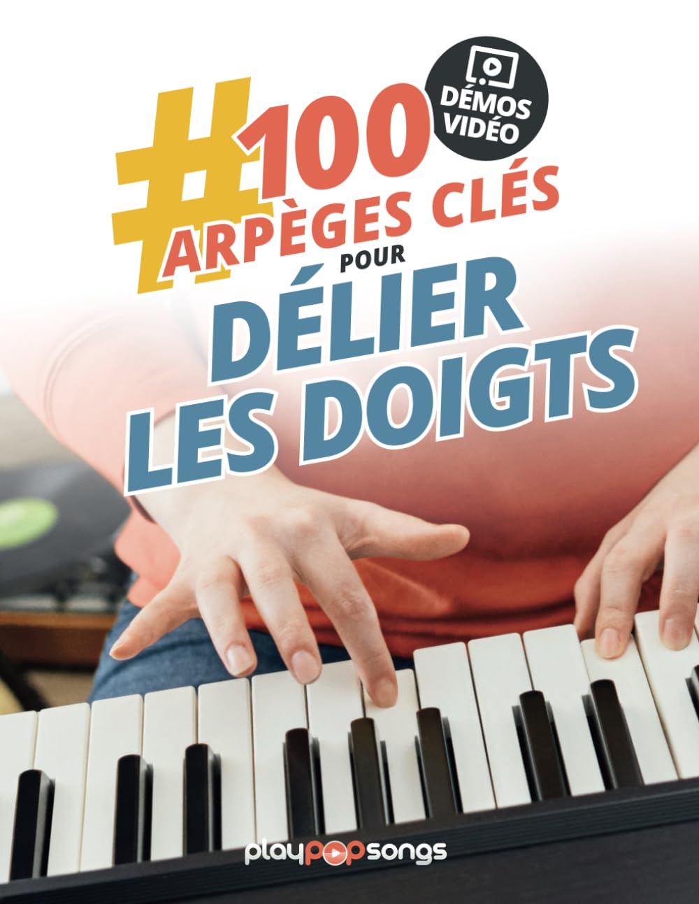 100 Arpèges Clés pour Délier les Doigts au Piano