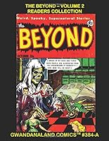 The Beyond: Volume 2 Readers Collection: Gwandanaland Comics #384-A: Classic Horror - Mind-Bending Comic Terror - An Economical Black & White Version of our Great Collection 1079276149 Book Cover