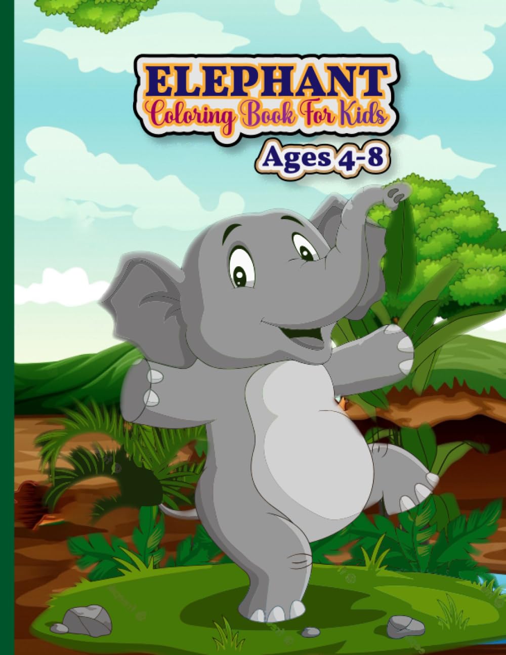 Elephant Coloring Book For Kids Ages 4-8: Elephant Gift For Boys, Girls And Toddlers