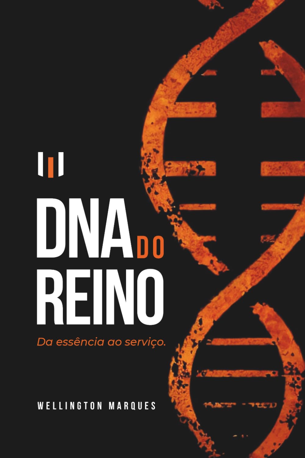 DNA do Reino: Da essência ao Serviço