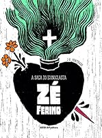 Saga do Iconoclasta Ze Ferino, A 8582056648 Book Cover