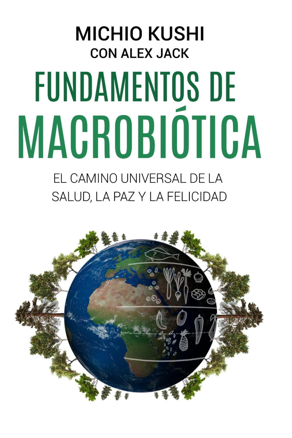 Fundamentos de macrobiótica: El camino universal de la salud, la paz y la felicidad