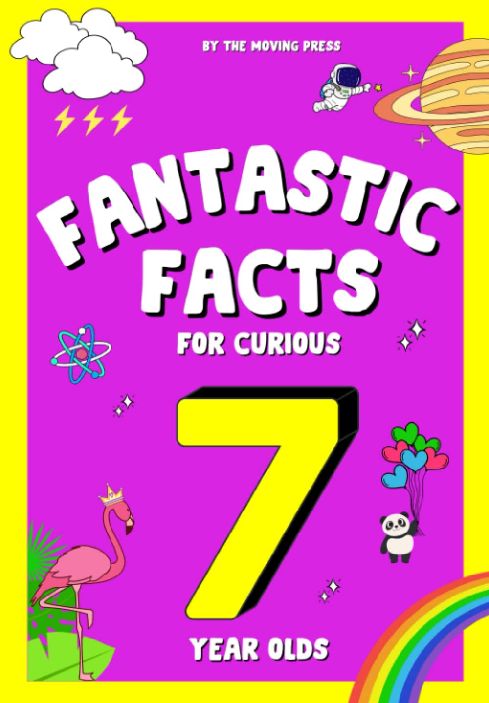 Fantastic Facts for Curious 7 Year Olds: Interesting and mind-blowing facts for 7 year old boys and girls with fun illustrations and interactive questions for learning