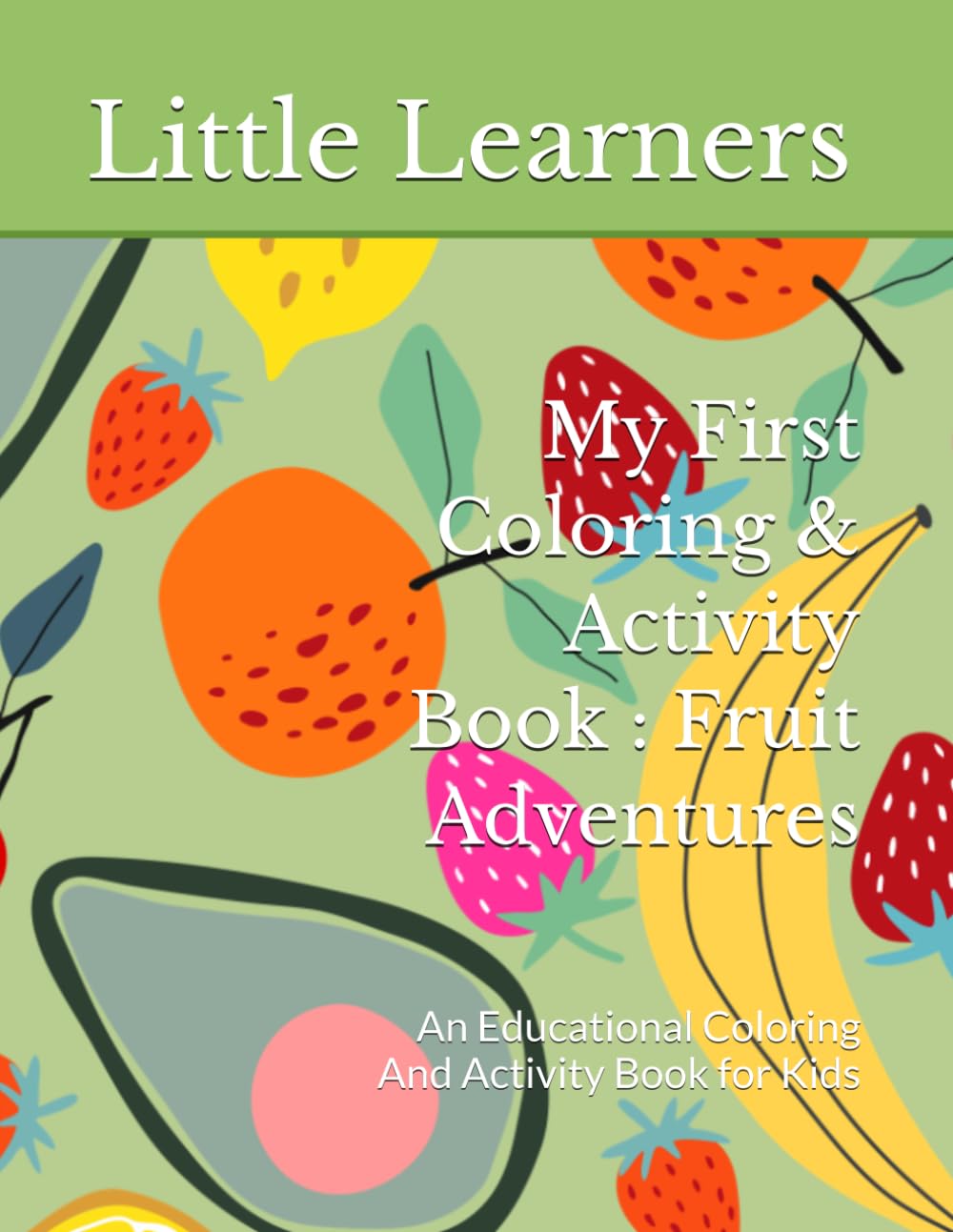 My First Coloring & Activity Book : Fruit Adventures: An Educational Coloring And Activity Book for Kids
