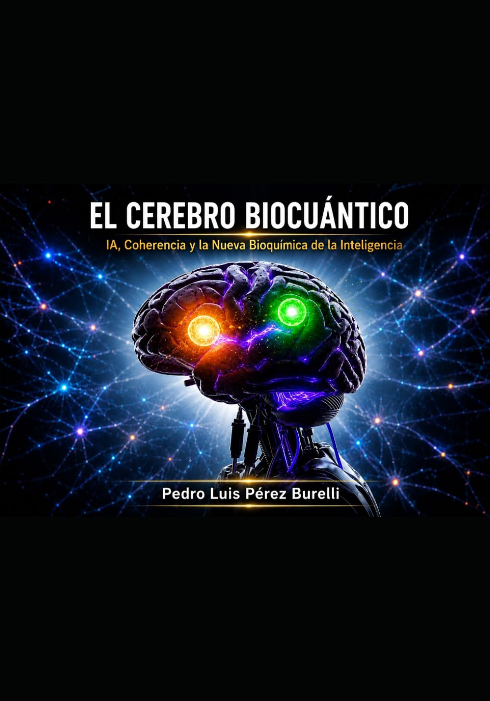 EL CEREBRO BIOCUÁNTICO: IA, Coherencia y la Nueva Bioquímica de la Inteligencia