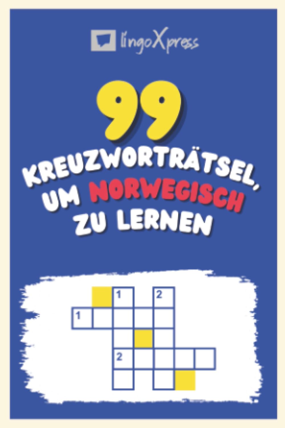 99 Kreuzworträtsel, um Norwegisch zu lernen: Fast 800 verschiedene Wörter, um Ihr Gehirn zu fordern und das Auswendiglernen zu erleichtern!