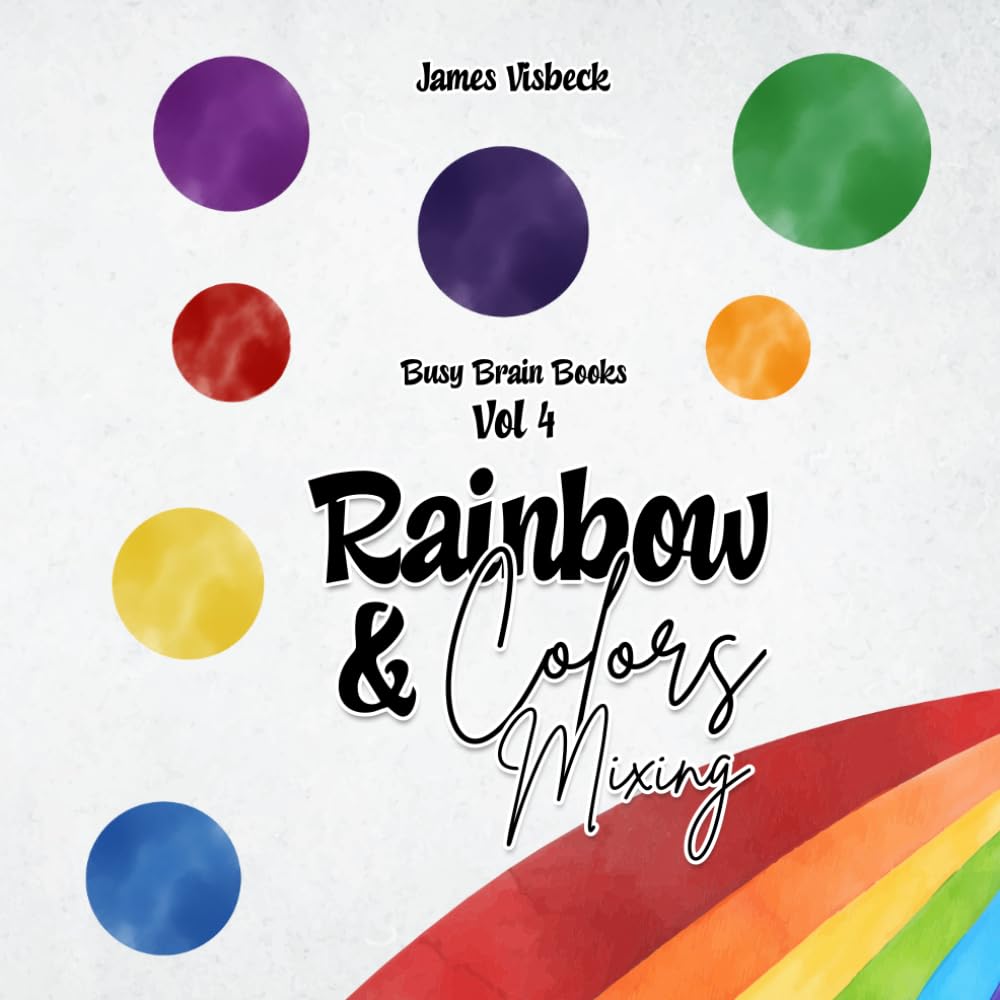 Rainbow & Colors Mixing: Volume 4 (BUSY BRAIN BOOKS)