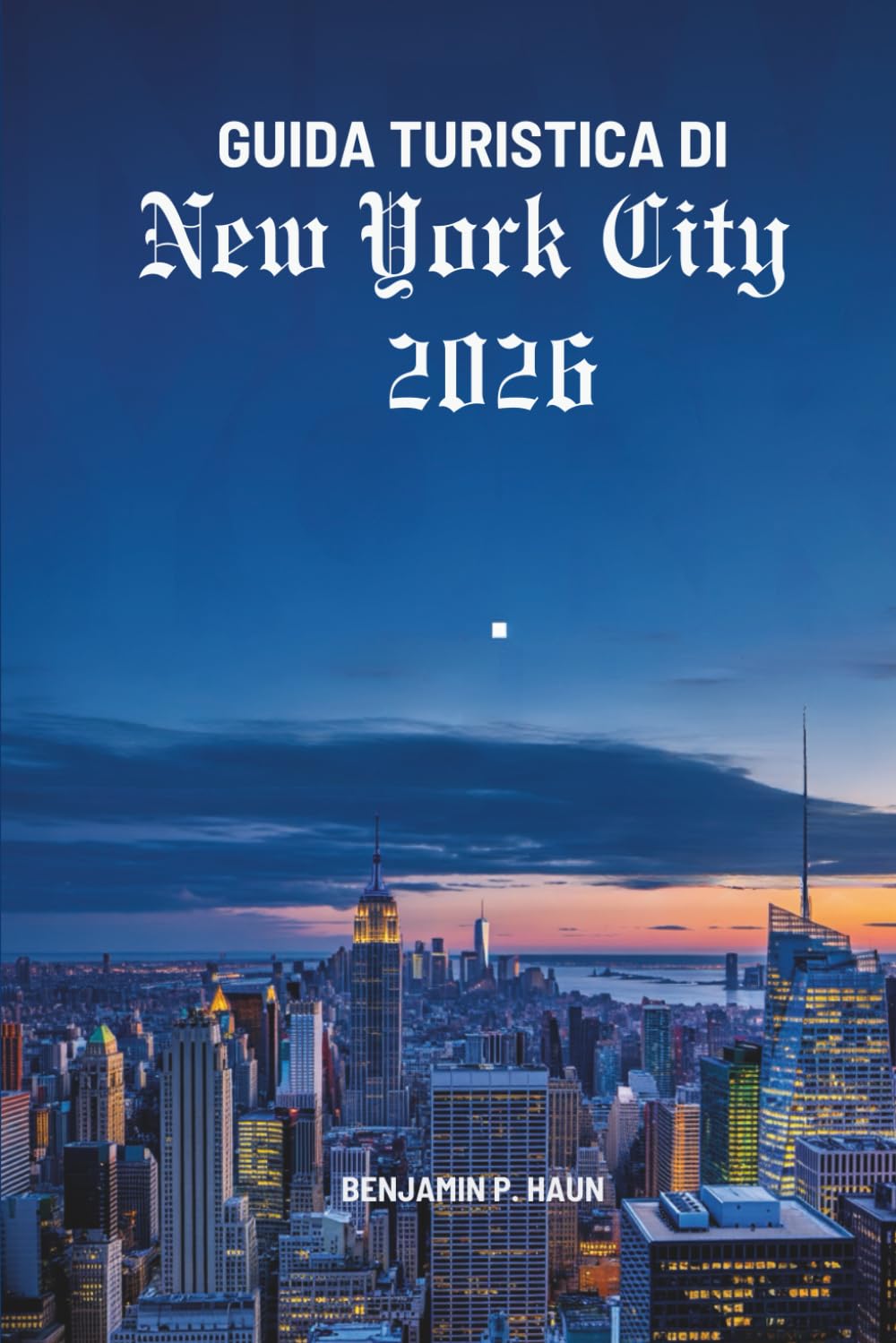 GUIDA TURISTICA DI New York City 2026: Alla scoperta della cultura e dei monumenti degli Stati Uniti