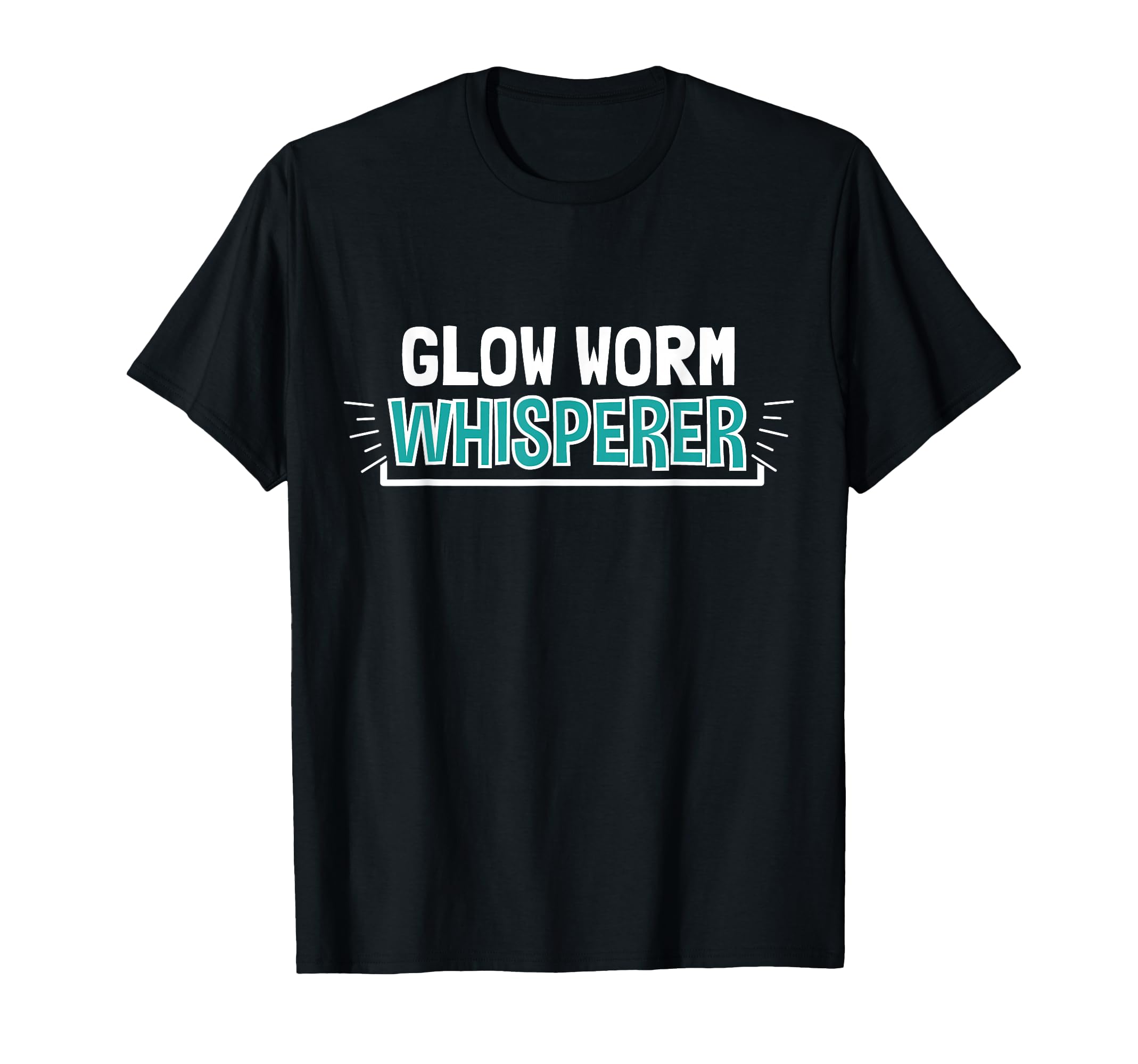 GLOW WORM Whisperer Clothes Funny Outfit Gift Glow Worm T-Shirt