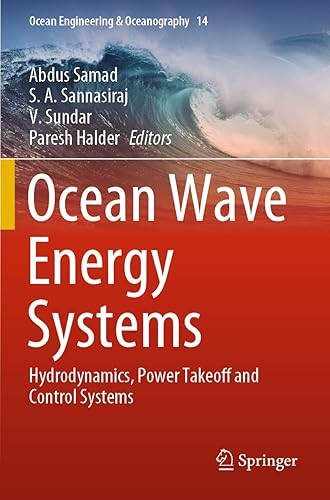 Ocean Wave Energy Systems: Hydrodynamics, Power Takeoff and Control Systems: 14 (Ocean Engineering &amp; Oceanography)