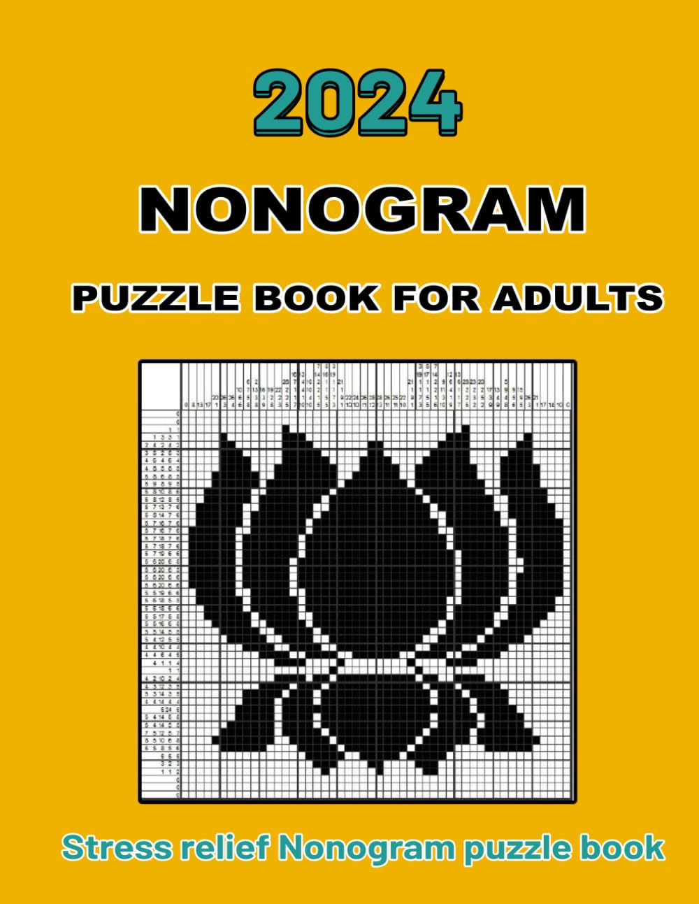 2024 Nonogram puzzle book for adults, stress relief Nonogram puzzle book: Fun challenging Nonogram puzzle book for adults