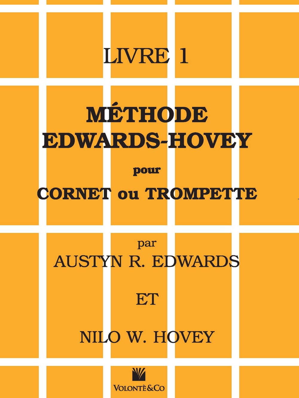 Methode Edwards-Hovey pour Cornet ou Trumpette [Method for Cornet or Trumpet], Bk 1: Edwards-Hovey Method for Cornet or Trumpet, Book 1 (French Language Edition) (French Edition)