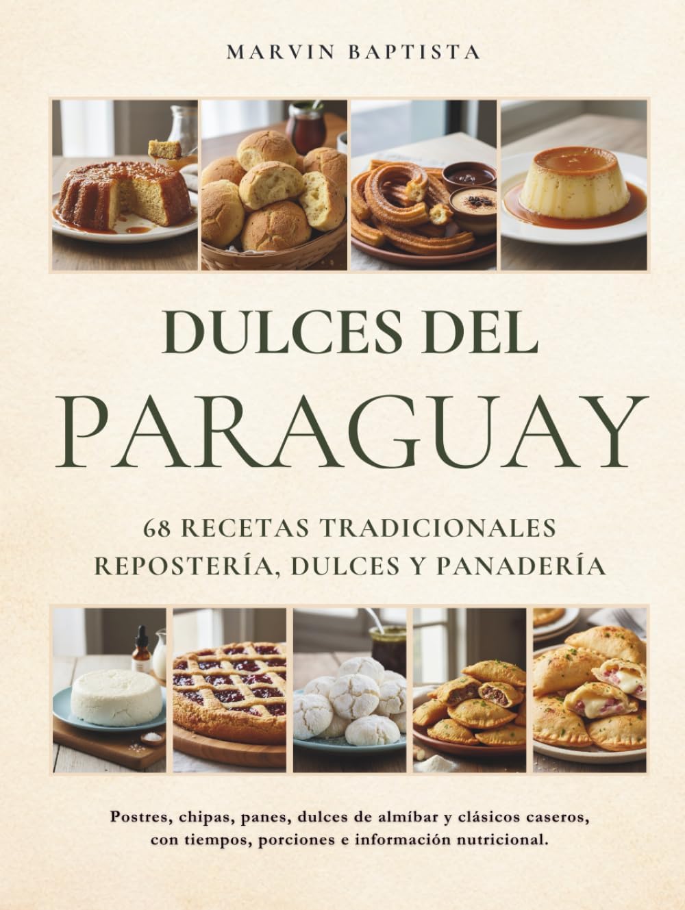 Dulces del Paraguay 68 Recetas Tradicionales Repostería, Dulces y Panadería: Postres, chipas, panes, dulces de almíbar y clásicos caseros, con tiempos, ... e información nutricional. (Spanish Edition)      [Print Replica] Kindle Edition
