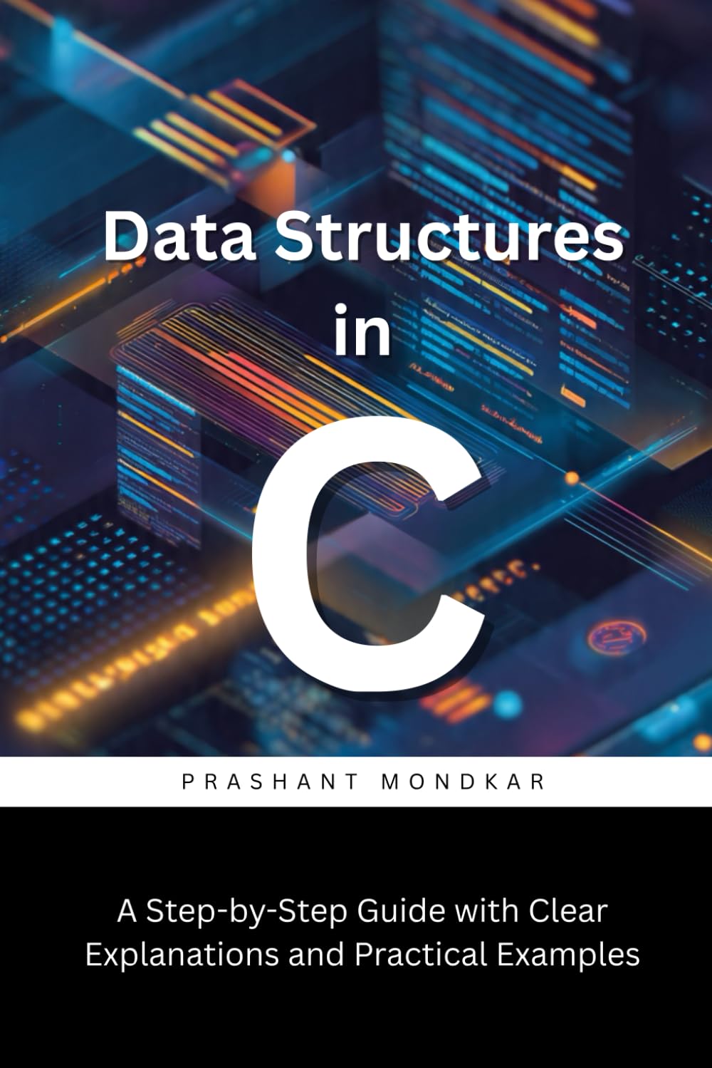 Data Structures in C: A Step-by-Step Guide with Clear Explanations and Practical Examples