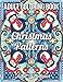 Christmas Patterns: An Adult Coloring Book with Fun Holiday Designs, Detailed Christmas Mandalas, and Relaxing Winter Decorations (Christmas Coloring Books)