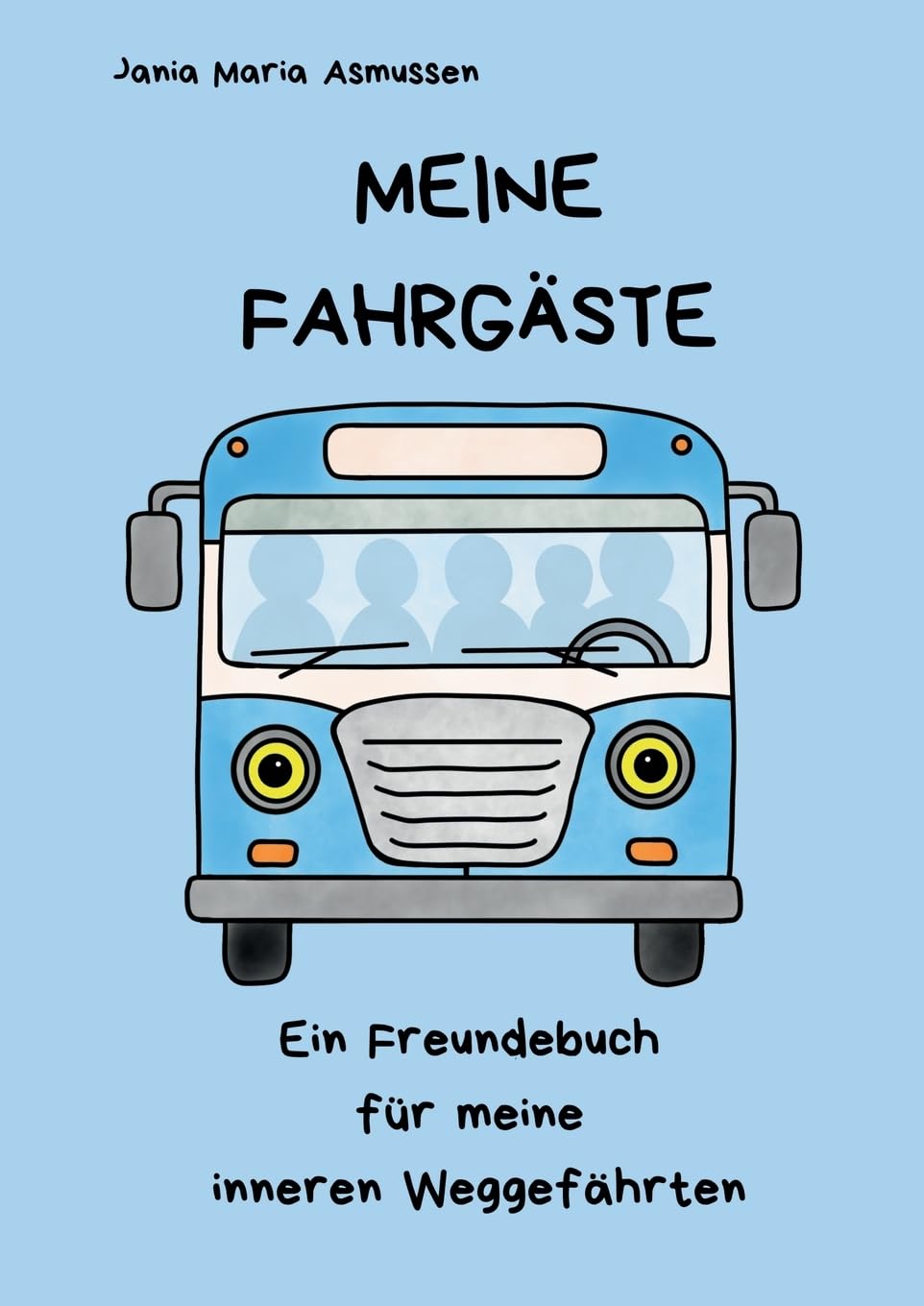 Meine Fahrgäste: Ein Freundebuch für meine inneren Weggefährten