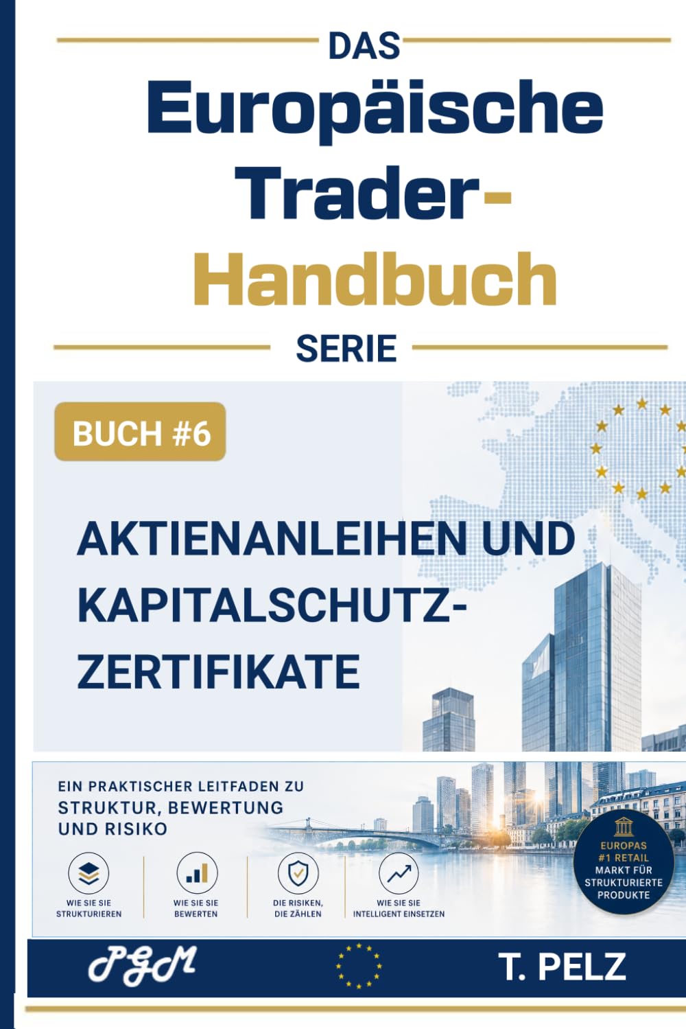 REVERSE CONVERTIBLES UND KAPITALSCHUTZ (DAS EUROPÄISCHE TRADER-HANDBUCH): Renditeoptimierung und Kapitalschutz auf den europäischen Märkten für strukturierte Produkte