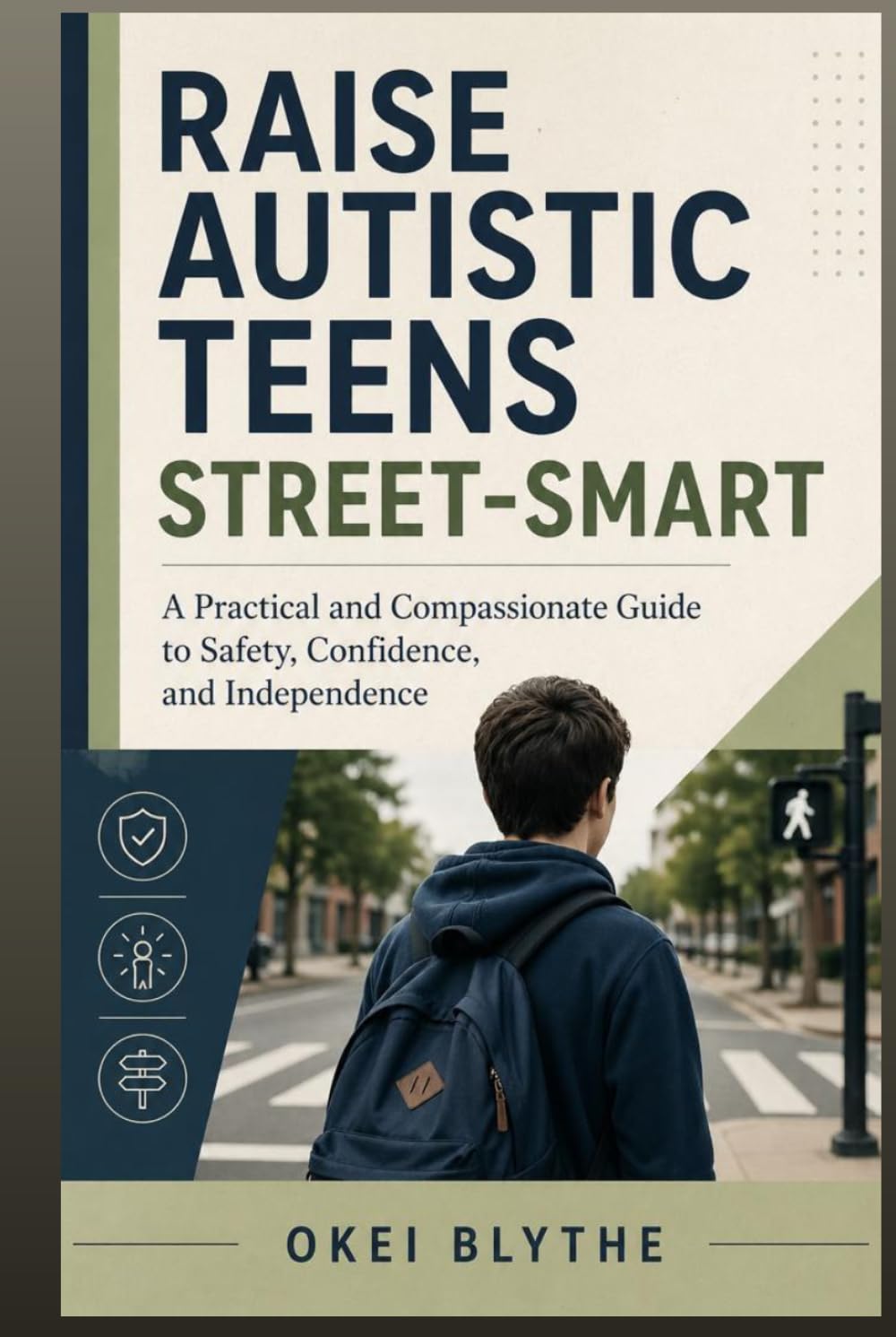 Raise Autistic Teens Street-Smart: A Practical and Compassionate Guide to Safety, Confidence, and Independence