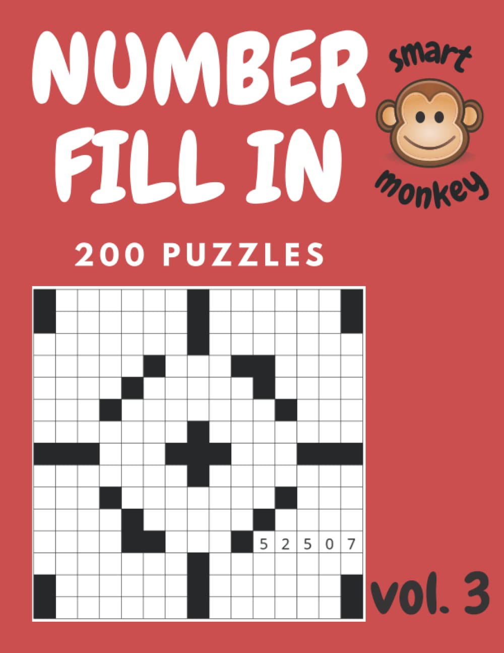 Number Fill in Puzzles for Adults: Volume 3 | Fill in Puzzle Book with 200 Puzzles | Fill In Puzzles | Train Your Brain | 15000 Numbers to Fill-In | Number Fit Puzzle Book