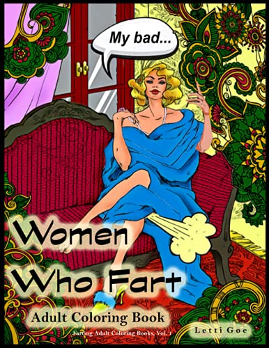 Women Who Fart Adult Coloring Book: A Relaxation Coloring Book For Adults (Farting Adult Coloring Books)